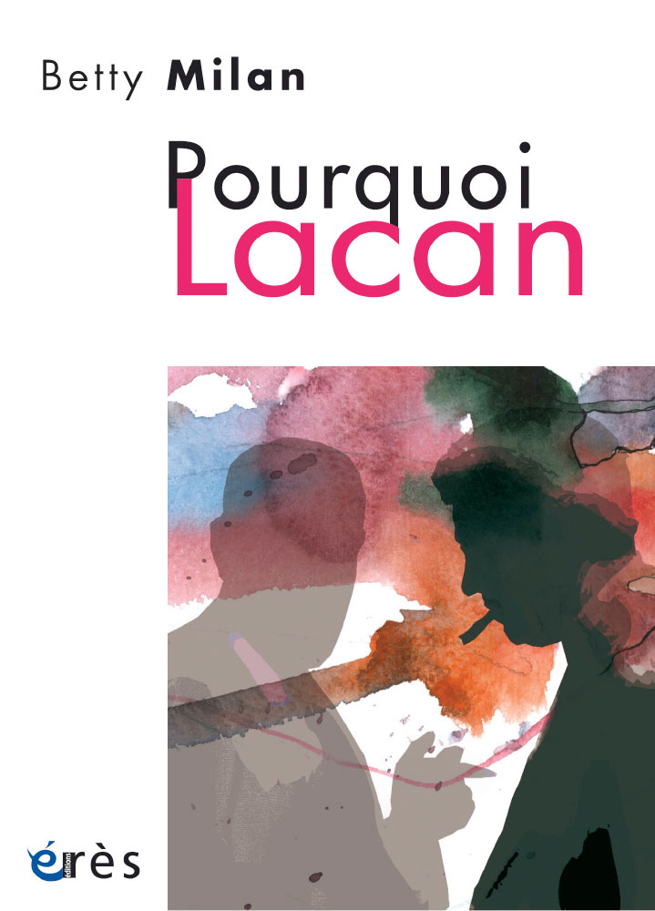 Pourquoi Lacan - Betty Milan